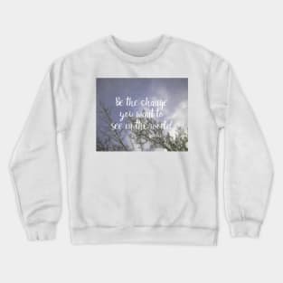 Gandhi Quote Be The Change Crewneck Sweatshirt